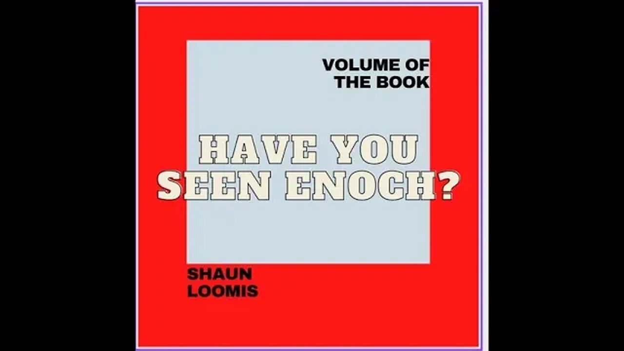 HAVE YOU SEEN ENOCH -Shaun Loomis VOLUME OF THE BOOK MIXTAPE