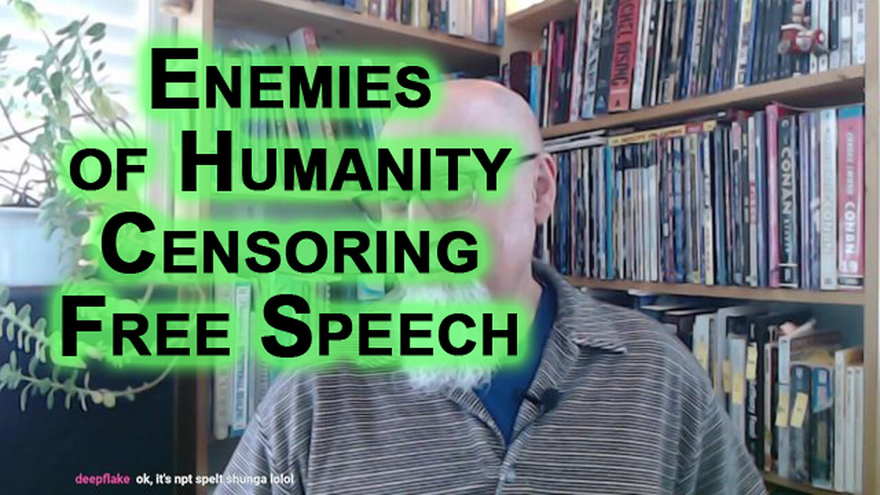 Enemies of Humanity Censoring Free Speech, Puppets or Aliens, Deal With Them Accordingly: Censorship