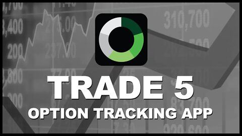 Trade 5: Mobile App to Track Your Options Trades!