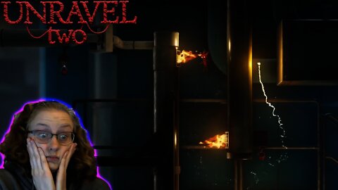 So Much Fire!!!!: Unravel 2 #15