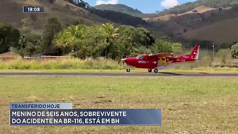 Transferido hoje: Menino de 6 anos, sobrevivente do acidente na BR-116, está em BH.