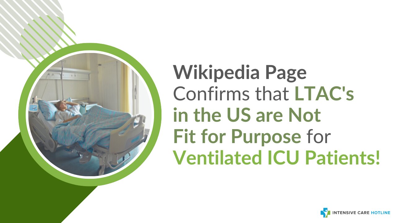 Wikipedia Page Confirms that LTAC's in the US are Not Fit for Purpose for Ventilated ICU Patients!