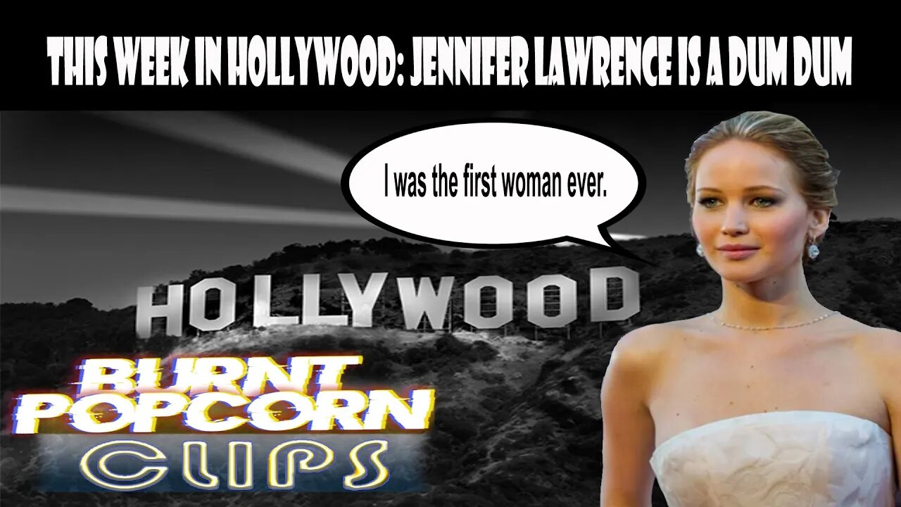 This week in Holllywood: Jennifer Lawrence is a dum dum