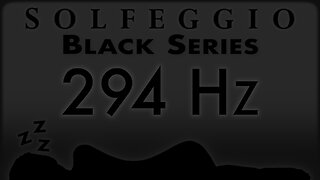 🔊💤🛌 294 hz Pure Tone ⬛️ SOLFEGGIO BLACK SERIES
