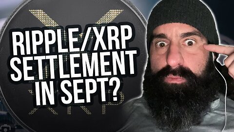 Ripple/XRP Settlement in Sept?
