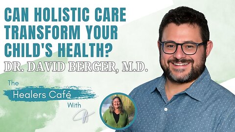 Holistic Approach to Pediatric Care with Dr David Berger
