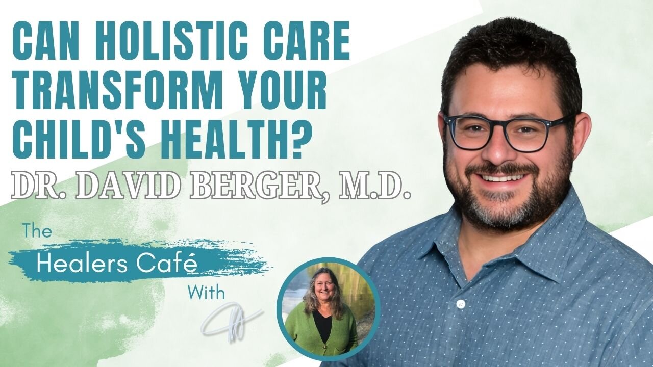 Holistic Approach to Pediatric Care with Dr David Berger