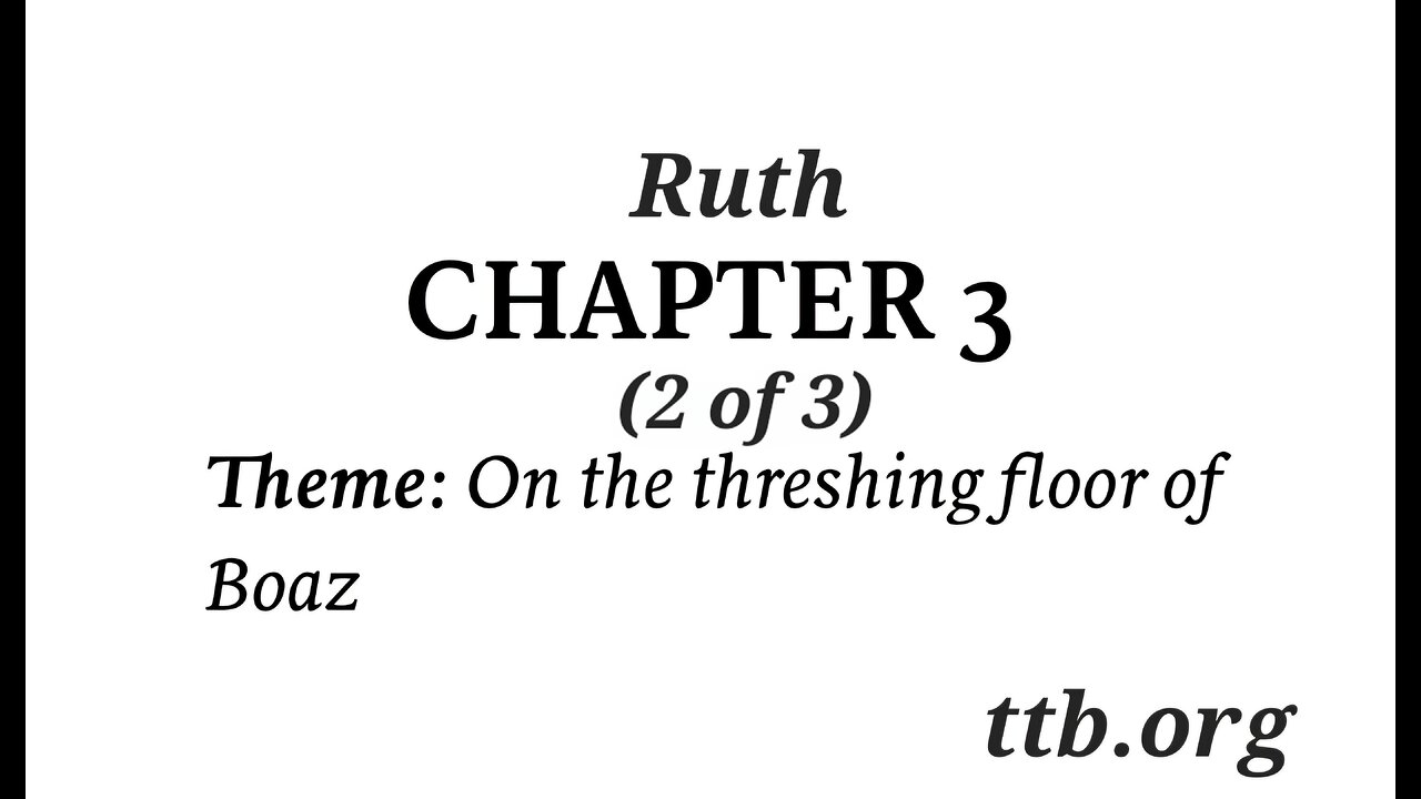 Ruth Chapter 3 (Bible Study) (2 of 3)