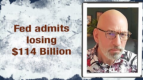 Fed admits losing $114 Billion
