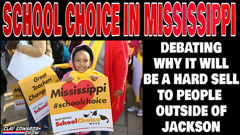 DEBATING WHY SCHOOL CHOICE WILL FAIL IN MISSISSIPPI W/ FRED SHANKS & SHAUN YURTKURAN