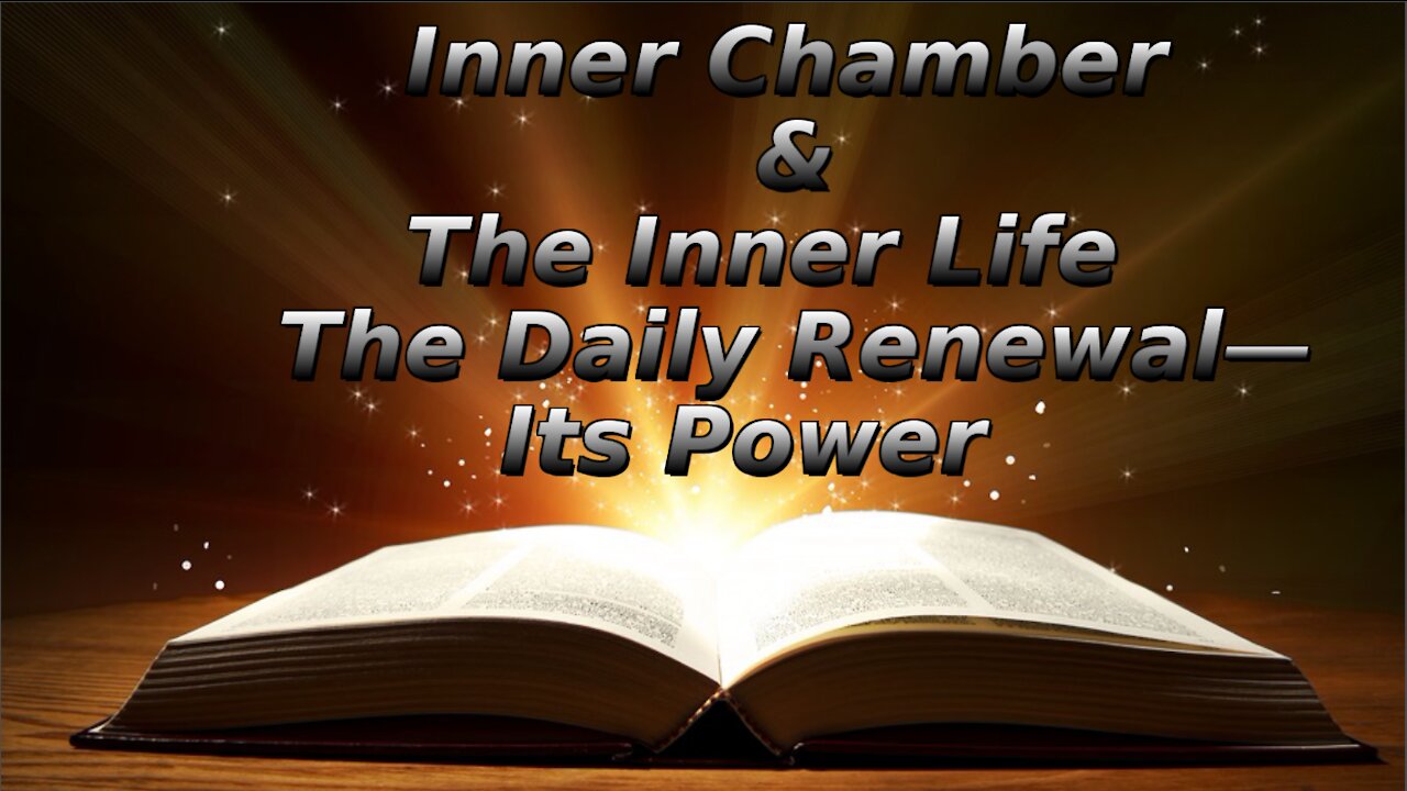 26 The Inner Chamber The Inner Life, The Daily Renewal Its Power