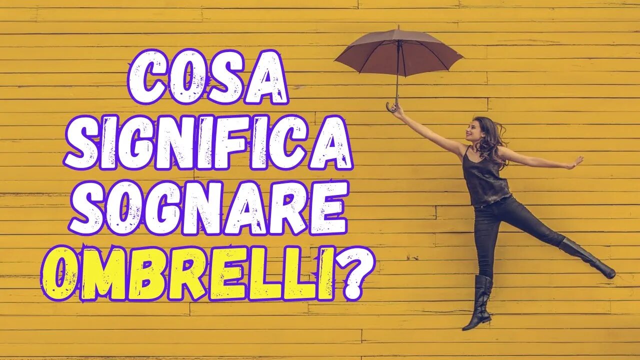 Cosa significa sognare ombrelli?