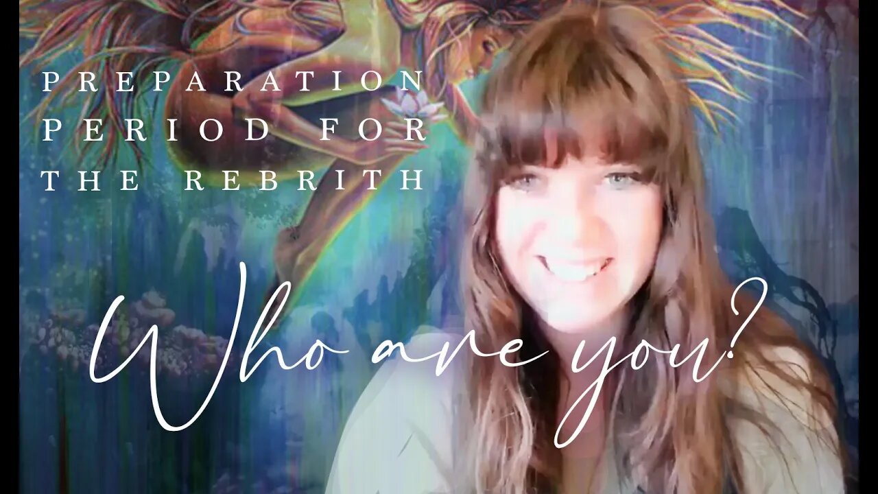 WHO ARE YOU? WE ARE IN THE PREPARATION STAGE FOR THE REBIRTH