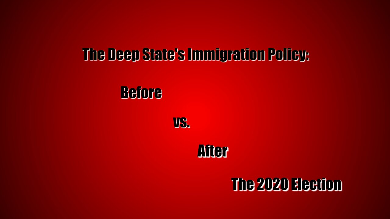 The Deep State Immigration Policy Before and After the Election...