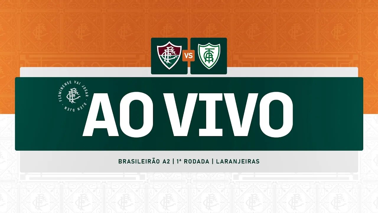AO VIVO COM IMAGENS - FLUMINENSE X AMÉRICA-MG | BRASILEIRÃO A2 FEMININO | 1ª RODADA