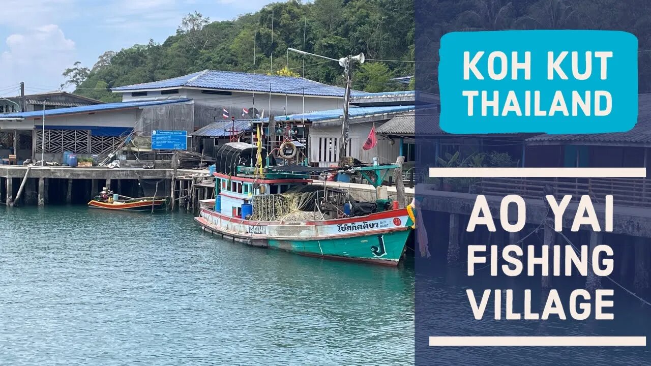 Ao Yai Fisherman’s Village - Traditional Living on Koh Kut - Thailand 2023