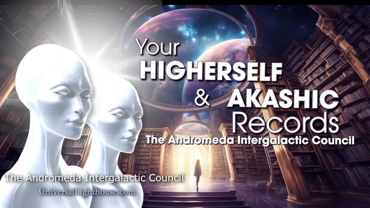 Your HIGHERSELF & AKASHIC Records~ The Andromeda Intergalactic Council