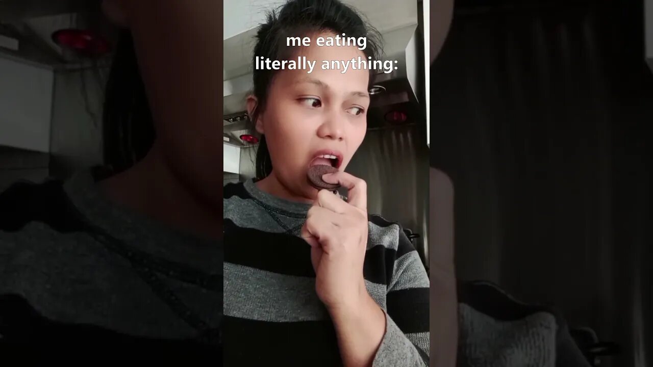 me eating literally anything