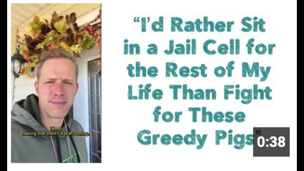 “I’d Rather Sit in a Jail Cell for the Rest of My Life Than Fight for These Greedy Pigs”