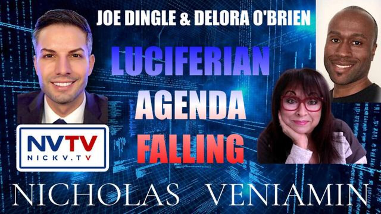 JOE DINGLE & DELORA O'BRIEN DISCUSSES LUCIFERIAN AGENDA FALLING WITH NICHOLAS VENIAMIN