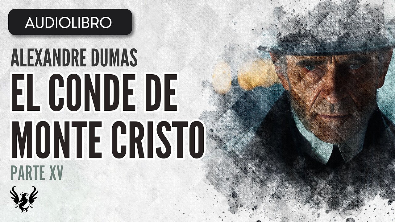 💥El CONDE DE MONTE CRISTO ❯ Alexandre Dumas ❯ AUDIOLIBRO Parte 15 de 15 📚