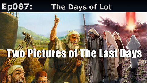 Closed Caption Episode 87: The Days of Lot. Two Pictures of The Last Days