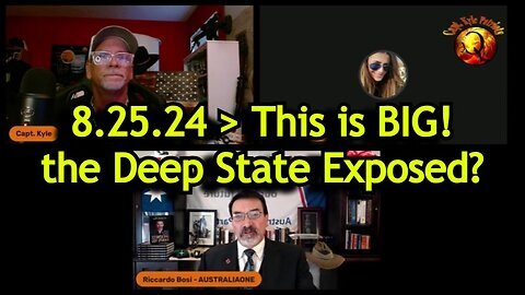 Riccardo Bosi, Captain Kyle & Kelly 8.25.2024- This is BIG - the Deep State Exposed.