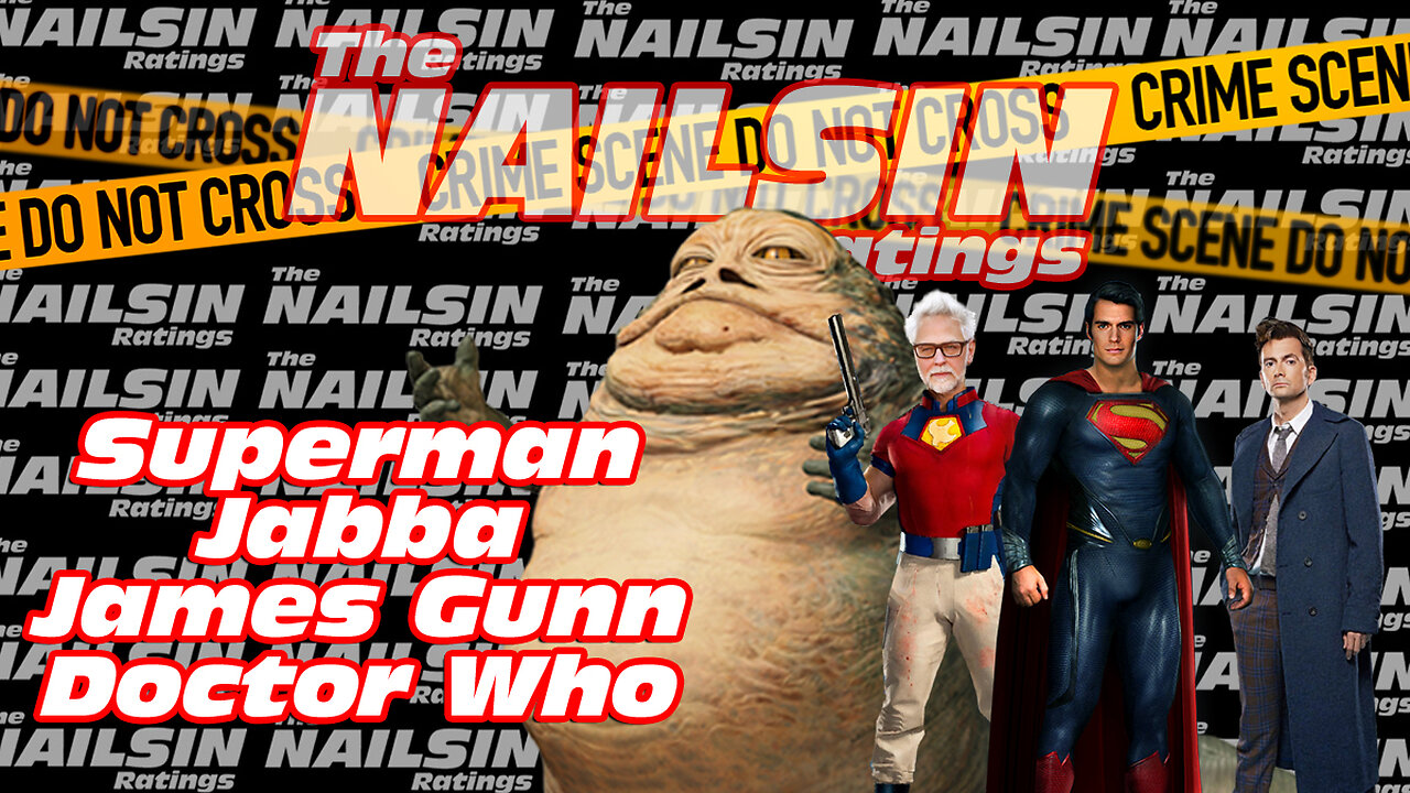 The Nailsin Ratings: Superman,Jabba,Peacemaker And Doctor Who