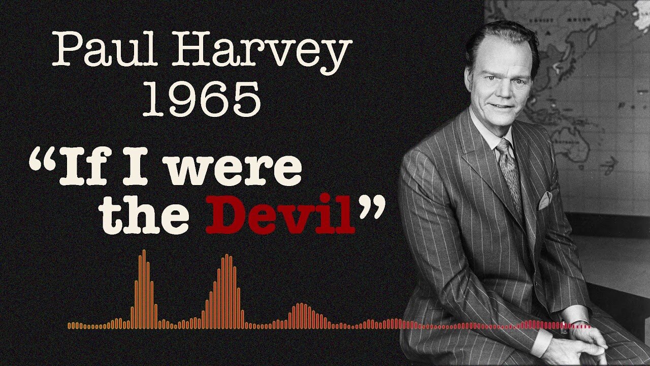 (1965) Paul Harvey "If I were the Devil"