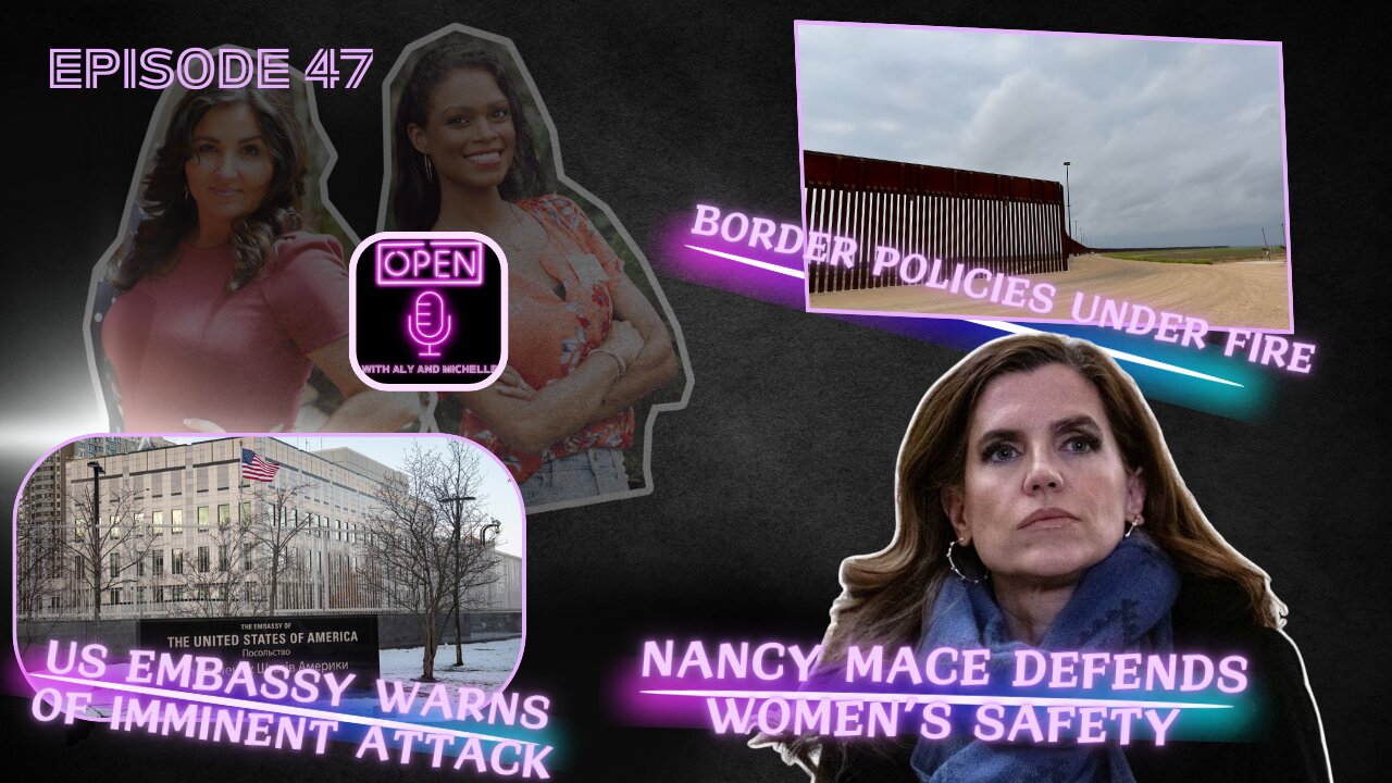 EP. 47 |Nancy Mace Defends Women’s Safety, US Embassy Attack Warning, Border Crisis