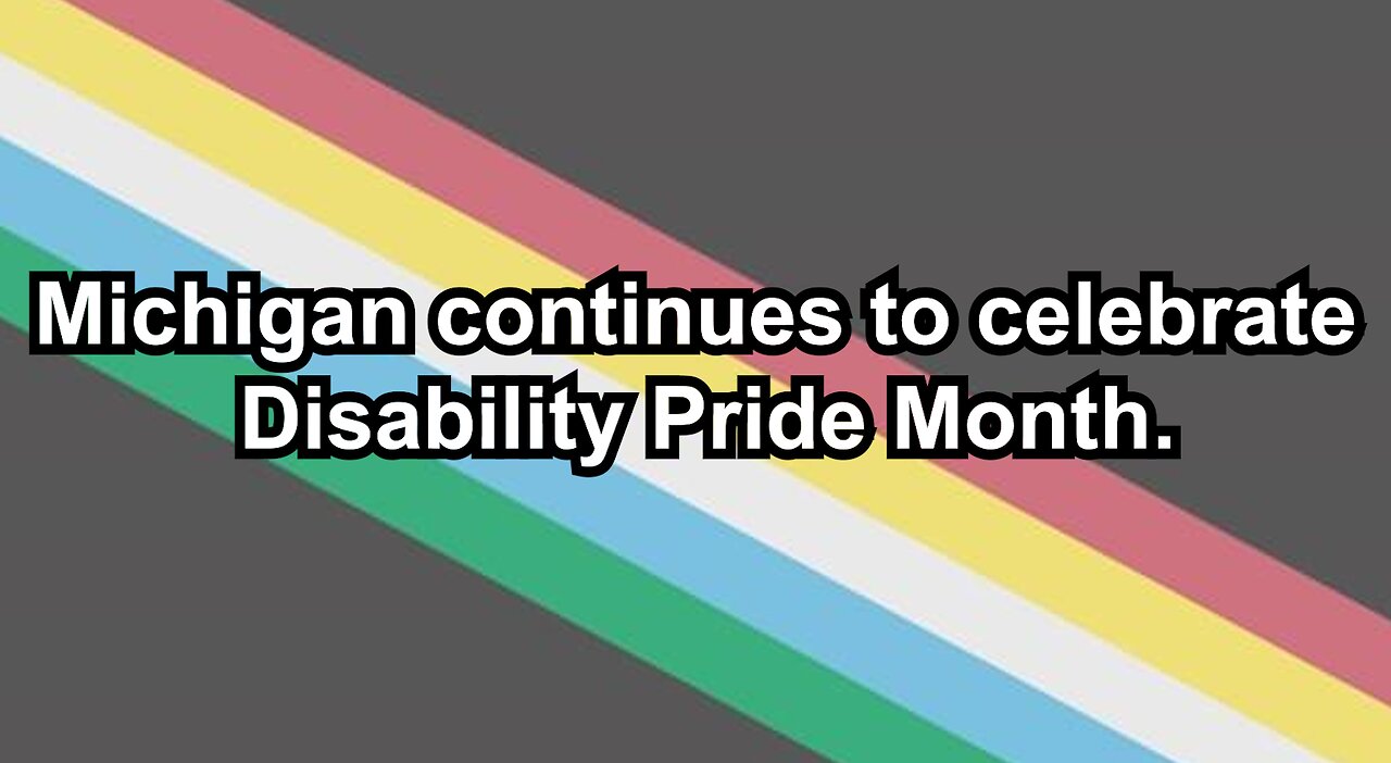 Michigan continues to celebrate Disability Pride Month.