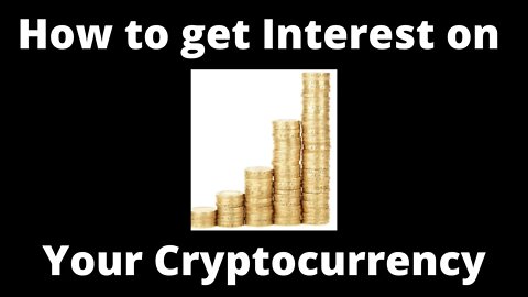 How to get Interest on Your Cryptocurrency