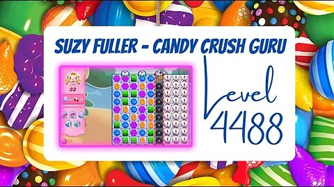 Candy Crush Level 4488 Talkthrough, 23 Moves 0 Boosters from Suzy Fuller, Your Candy Crush Guru