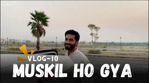 Aj ki Video Muskil ho Gi - Taqi Khan Vlogs