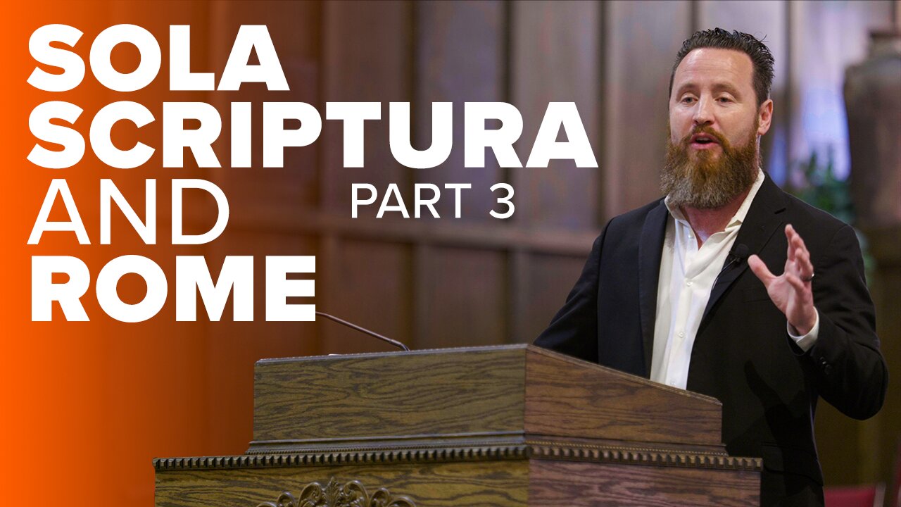 Sola Scriptura & Rome, Pt. 3