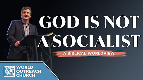 God Is Not A Socialist - A Biblical Worldview