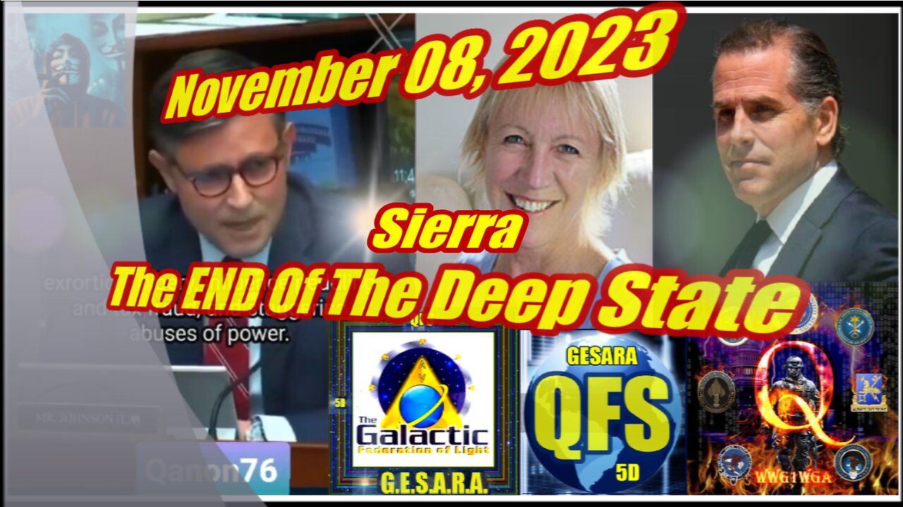 NEWS Sierra The END Of The Deep State - November 08, 2023 -