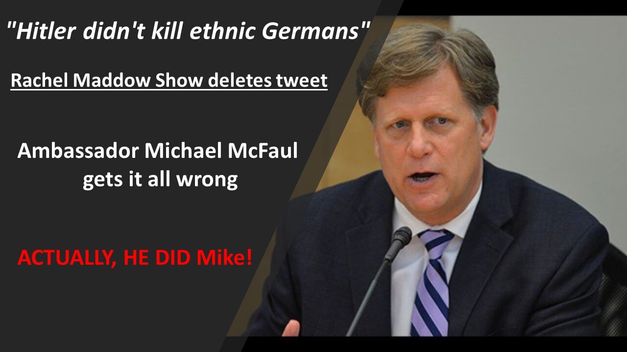 "Hitler didn't kill ethnic Germans" -- Ambassador Michael McFaul