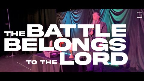 The Battle Belongs To The Lord