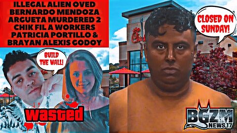 Illegal Alien Oved Argueta Murdered 2 Chik Fil A Workers Patricia Portillo & Brayan Alexis Godoy