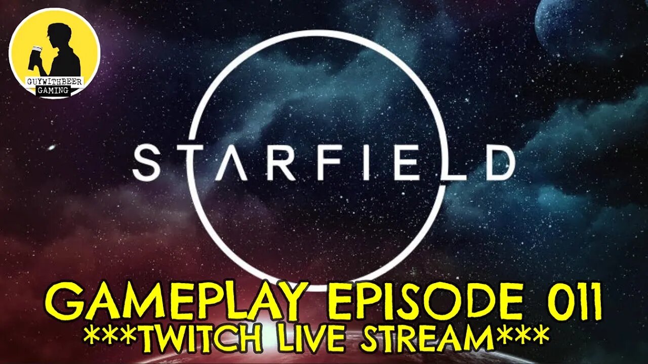 STARFIELD GAMEPLAY EPISODE 011 ***TWITCH LIVE STREAM*** #starfield #gameplay #twitch
