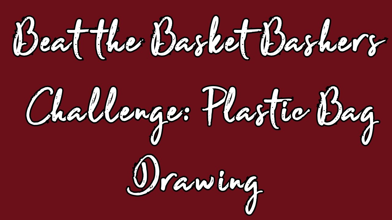 Beat the Basket Bashers Challenge: Plastic Bag Drawing