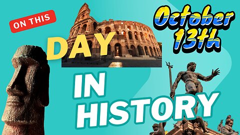 🤯Uncover The Mind-blowing Events Of October 13 In History🌎