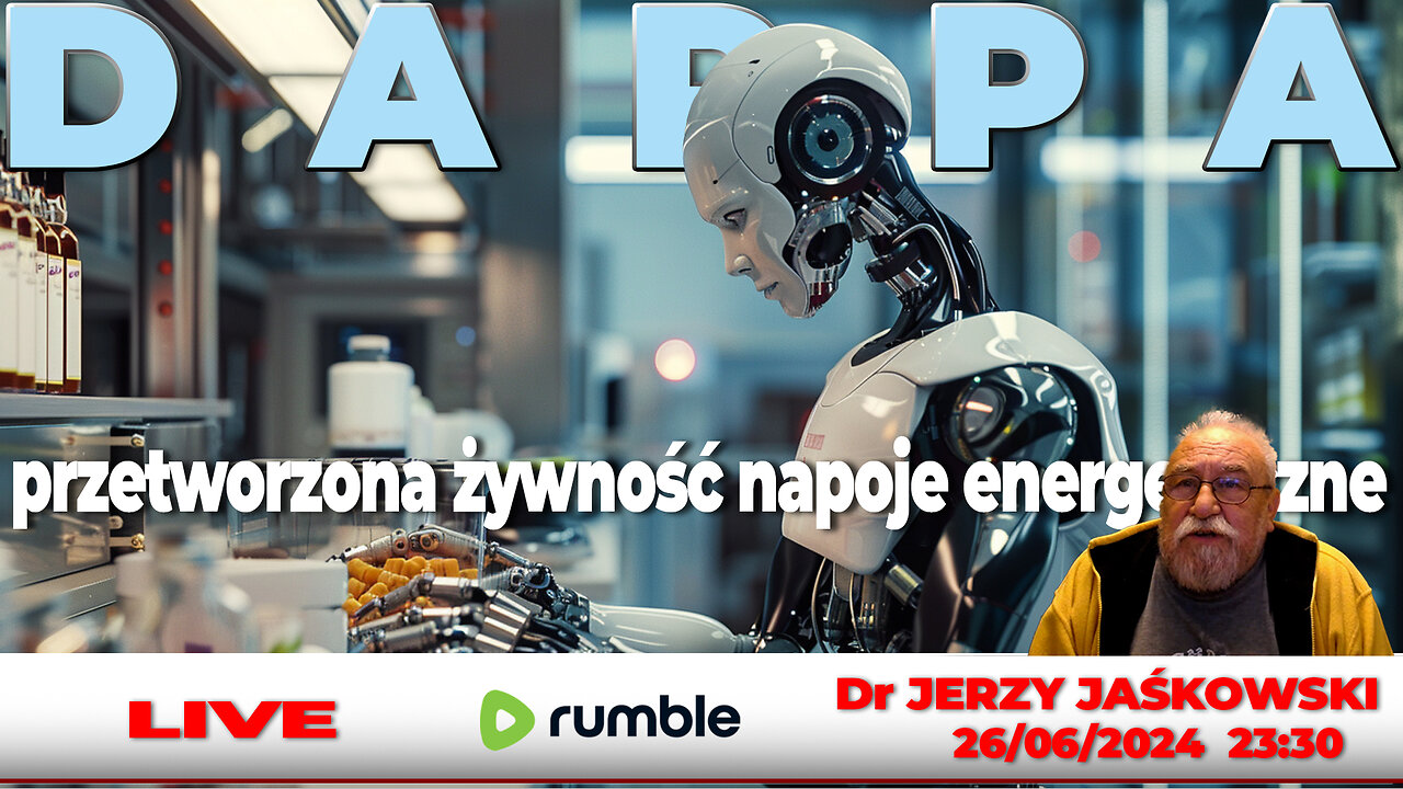 26/06/24 | LIVE 23:30 CEST Dr JERZY JAŚKOWSKI - DARPA, Przetworzona żywność, napoje energetyczne