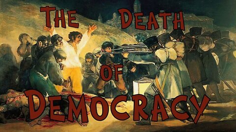 The Approaching Death of Democracy