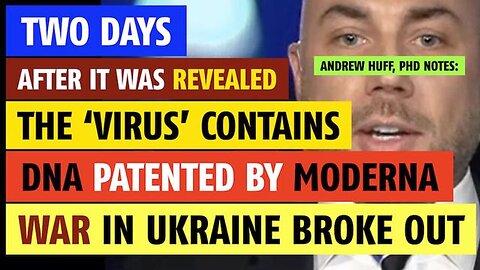 Two days after it was revealed COVID virus contains DNA patented by Moderna, Ukraine conflict began