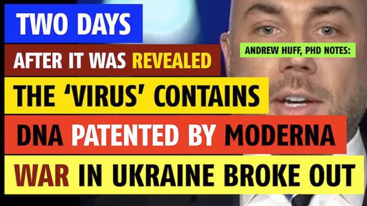 Two days after it was revealed COVID virus contains DNA patented by Moderna, Ukraine conflict began