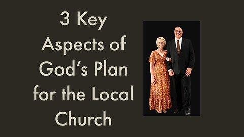 3 Key Aspects of God’s Plan for the Local Church