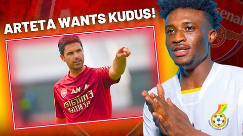 MIKEL ARTETA WANTS TO SIGN MOHAMMED KUDUS THIS SUMMER✅