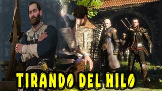 The Witcher 3 Wild Hunt ~ Historia Capitulo # 30 ~ Tirando del Hilo